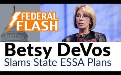 VIDEO: Federal Flash: Betsy DeVos Slams State ESSA Plans