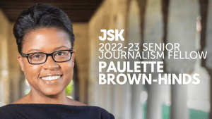 Dr. Paulette Brown-Hinds named JSK Senior Journalism Fellow for 2022-23