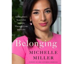 Michelle Miller releases new book, ‘Belonging: A Daughter’s Search for Identity Through Love and Loss’