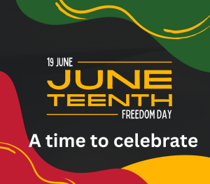 Juneteenth: A Time to Celebrate