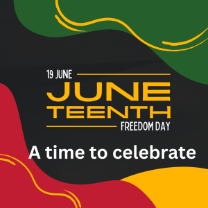 Juneteenth: A Time to Celebrate