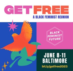 Black Feminist Future highlights community with three-day long event, GET FREE: A Black Feminist Reunion