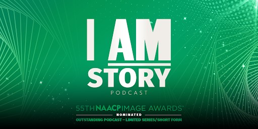 “I AM Story” podcast nominated for NAACP Image Award