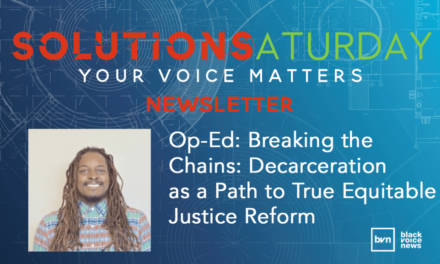 OpEd: Breaking the Chains: Decarceration as a Path to True Equitable Justice Reform