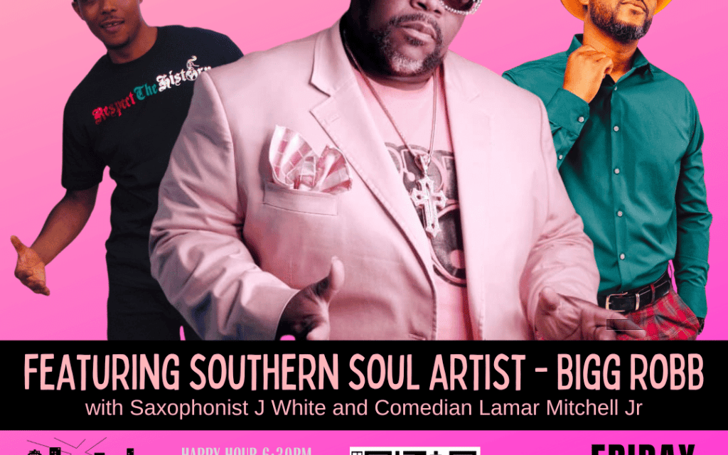 Southern Soul Black History Month Celebration featuring Southern Soul Legend BIGG ROBB