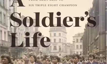 Memoir: “A Soldier’s Life: A Black Woman’s Rise From Army Brat to Six Triple Eight Champion”